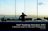 Intel® Roadmap Directions 2007 · Essential Intel® Pentium® Dual Core processor« Intel® 946GZ / 945GE2000~ sequenceUpto 1.80 GHz1 MB L2 Cache800 MHz with Intel® 64 Express Chipset