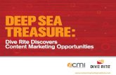 DEEP SEA TREASURE - Content Marketing Institute · DEEP SEA TREASURE: Dive Rite Discovers Content Marketing Opportunities . 2 OppOrtunity Greek mythology tells a cautionary tale familiar