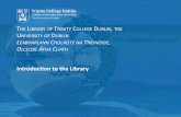 THE LIBRARY OF TRINITY COLLEGE DUBLIN THE UNIVERSITY OF … HITS 2015/Library HITS 2015...Click to edit Master subtitle style The Library of Trinity College Dublin, The University