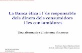 La Banca ètica i l´ús responsable dels diners dels ...pareto.uab.es/xmg/Docencia/MicroAv1/Curs0809/BancaEtica01.pdfMICROECONOMIA AVANÇADA I Criteris que segueix la Banca Ètica