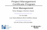 Project Management Certificate Program - ral.ucar.edu · Certificate Program 1 Risk Management Terry Skaggs ( Denver class) skaggst@centurytel.net 719-783-0880 Lee Varra-Nelson (Fort