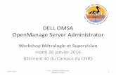 DELL OMSA OpenManage Server Administratorxstra.unistra.fr/lib/exe/fetch.php?media=workshop-supervision:openmanage.pdf · DELL OMSA OpenManage Server Administrator Workshop Métrologie