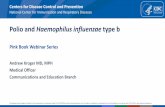 Polio and Haemophilus influenzae type b - cdc.gov · Polio and Haemophilus influenzae type b Pink Book Webinar Series Andrew Kroger MD, MPH. Medical Officer. Communications and Education