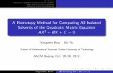 A Homotopy Method for Computing All Isolated Solvents of ... · A Homotopy Method for Computing All Isolated Solvents of the Quadratic Matrix Equation AX 2 +BX +C = 0 Yongwen Hou