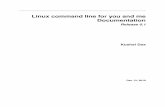 Linux command line for you and me Documentation · CHAPTER 1 Shell commands In Linux the shell (or terminal) is the lifeline of the developer, and of any power user. Things which