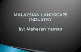 MALAYSIAN LANDSCAPE INSUSTRY By: Maheran Yamanirep.iium.edu.my/13875/1/MALAYSIAN_LANDSCAPE_INDUSTRY.pdf · Landscape architect act by ILAM Landscape development act by JLN Supporting