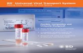 BD Universal Viral Transport System - Becton Dickinson · BD™ Universal Viral Transport System Adding More Flexibility for Viral Testing Flexible, Compatible and Uniquely Designed!
