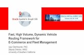 Oracle Spatial Summit - download.oracle.com · Oracle . Spatial . Summit . 2015 . Fast, High Volume, Dynamic Vehicle Routing Framework for E-Commerce and Fleet Management Ugur Demiryurek,