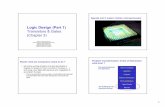Logic Design (Part 1) Transistors & Gates (Chapter 3)bhagiweb/cs2461/lectures/Logic1.pdf · o diodes, transistors o MEMS devices, photonic, biological • Switch-like behavior is