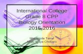 IB DP at International College Grade 8 Biology Orientation ... · International College Grade 8 CPP Biology Orientation 2015-2016 Mrs. Hoda Tarraf Miss. Maya Chebaro . Course Objectives