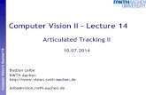 Computer Vision II Lecture 14 · Poses recorded with Mocap, used to animate 3D model Silhouette via 3D rendering pipeline 5 B. Leibe Motion Capture 3D RenderingPose Data (Orientation