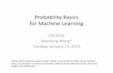 Probability*Basics** for*Machine*Learning*urtasun/courses/CSC2515/Tutorial-ReviewProbability.pdf · Probability*Basics** for*Machine*Learning* CSC2515 Shenlong*Wang* Tuesday,*January*13,*2015*