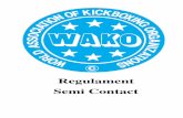 Regulament Semi Contact - framc.ro · Regulament Semi Contact WAKO 4 Meciul este oprit imediat și lupt ătorii trebuie s ă se a șeze la punctul de pornire de pe tatami. Meciul