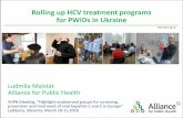Rolling up HCV Treatment programs for PWIDs in Ukraine · Rolling up HCV treatment programs for PWIDs in Ukraine Ludmila Maistat Alliance for Public Health VHPB Meeting, “Highlight