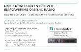 DAB / DRM CONTENTSERVER – EMPOWERING DIGITAL RADIO · Full config autonomy for shared content and regions, respectively: minimizes effort and complexity Match of all IDs + parameters