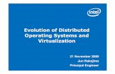 Evolution of Distributed Operating Systems and Virtualization · • New H/W features are not utilized in VMs effectively • VM configuration/placement is ad hoc (e.g. hand) •