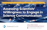 Assessing Scientists’ Willingness to Engage in Science ... · 10 Beliefs Scientists’ level of agreement with questions about science communication. (Scale 1-7) This type of public