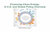 Financing Clean Energy: A U.S. and Global Policy Overviewshadow.eas.gatech.edu/~kcobb/energy/GuestLectures2013/Financing_Clean... · A U.S. and Global Policy Overview Professor Marilyn