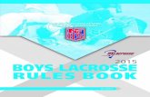 2015 NFHS Boys Lacrosse Rules Bookfiles.leagueathletics.com/Text/Documents/16690/75230.pdf · 2015 NFHS BOYS LACROSSE RULES BOOK ROBERT B. GARDNER, Publisher Susie Knoblauch, Editor