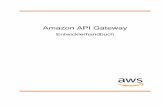 Amazon API Gateway - Entwicklerhandbuch · Amazon API Gateway Entwicklerhandbuch Architektur von API Gateway Was ist Amazon API Gateway?