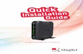 Contents - singtel.com · 1 STEP 1: Equipment Check Dear Customer, this guide has been prepared to help you to install SingNet BroadBand service and mio Voice services. The following