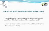 The 6th ACRAN SUMMIT,DECEMBER 2011 · The 6th ACRAN SUMMIT,DECEMBER 2011 “Challenges of Convergence, Digital Migration and New Media Services: The way forward” Naura Springs Hotel