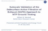 Subscale Validation of the Subsurface Active Filtration of ... · Subscale Validation of the Subsurface Active Filtration of Exhaust (SAFE) Approach to NTP Ground Testing William
