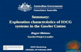 Summary: Exploration characteristics of IOCG systems in ... · Summary: Exploration characteristics of IOCG systems in the Gawler Craton Roger Skirrow Gawler Project Leader IOCG Workshop