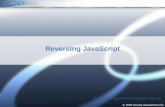 Reversing JavaScript - malerisch.netmalerisch.net/docs/reversing_javascript/OWASP_Mar09_Reversing_JavaScript.pdf · Reversing JavaScript – Ajax Intercept XHR (XMLHttpRequest) requests/responses
