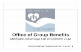 Medicare Advantage Fall Enrollment 2012 - Group Benefits · AlEll tdMdi AdtAnnual Enrollment and Medicare Advantage Enrollment – both are now held in the fall ¾Compare costs, benefits