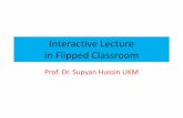 Interactive Lecture in Flipped Classroom · 4 stages of instruction •Introduce the concept/skill •Guide to understand the concept/skill •Conduct drill and practice, PBL •Assess