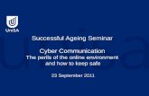 Successful Ageing Seminar Cyber Communication · machines running worms, trojans, spam, SMTP mail relays bots (Spambot), DOS (denial of service) and other vulnerabilities. • Several