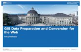 GIS Data Preparation and Conversion for the Webosgl.ethz.ch/training/webmaps/lectures/1.2. GIS_data_on_the_Web.pdf · Data Collection - Data Sources - GIS Data Formats Data Check