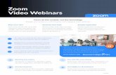Zoom Video Webinars Video Webinars.pdf · presenting a webinar, we ﬁnd Zoom to be intuitive and easy to use. The performance has been stellar at a fraction of the price of our old