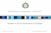 Introduction to Linguistics - LANE 321halroqi.kau.edu.sa/files/0008718/files/144159_chapter 4 -2014.pdf · 2 time [thajm] Syllable initial 3 butter [bʌDәr] Between vowels. Phones