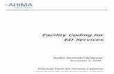 Facility Coding for ED Services - campus.ahima.org · Facility Coding for ED Services AHIMA 2008 Audio Seminar Series 4 Notes/Comments/Questions Polling Question #3 What type of ED