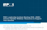 PMI® Leadership Institute Meeting 2018 EMEA America ... · • Recording and summary of webinar to be shared by 14 May 2018 • Drafts of Presentations: 28 March 2018 –Feedback