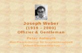 Joseph Weber (1919 - 2000) - GEO 600 Portalaufmuth/JoeWeber.pdf · Joe Weber und die GW Community Warum wurde der Aufsatz über die Koinzidenzen zwischen Maryland und Rom 1982 von