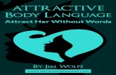 Attractive Body LanguageBody+Language+BONUS.pdf · Your body language is part of the context surrounding your words, which is more important to her subconscious mind than the content.