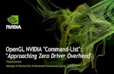OpenGL NVIDIA Command-List: Approaching Zero Driver Overheadon-demand.gputechconf.com/siggraph/2015/presentation/SIG1512-Tristan... · Tristan Lorach Manager of Devtech for Professional