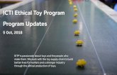 ICTI Ethical Toy Program Program Updates · better lives for workers and a stronger industry through the ethical production of toys. ICTI Ethical Toy Program Program Updates 5 Oct,