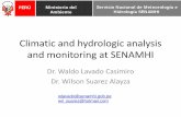 Climatic and hydrologic analysis and monitoring at SENAMHI · Climatic and hydrologic analysis and monitoring at SENAMHI Dr. Waldo Lavado Casimiro Dr. Wilson Suarez Alayza . PERÚ