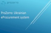 ProZorro: Ukrainian eProcurement system - World Bankpubdocs.worldbank.org/en/603651482429227277/UKRAINE.pdf · •Promoting philosophy of ProZorro reform in other public spheres •Continuous