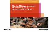 Retailing 2020: Winning in a polarized world - PwC · Retailing 2020: Winning in a polarized world PwC/Kantar Retail PwC and Kantar Retail are pleased to present Retailing 2020, a
