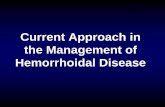 Current Approach in the Management of Hemorrhoidal Disease · Klasifikasi Hemorrhoid . Normal vs Patological ... Diet yang rendah serat Alkohol. GAMBARAN KLINIK : Nyeri Perdarahan