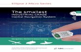 The smallest - sbg-systems.com · grade IMU, AHRS, and INS to high volume projects. IMU AHRS MRU INS VG 0.1° RMS ITAR Free Navigation, Motion & Heave Sensing . Ellipse 2 Micro Series