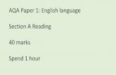 AQA Paper 1: English language Section A Reading · AQA Paper 1: English language Section A Reading 40 marks Spend 1 hour . Q1 – Identify and Interpret AO1 List 4 things….. Marks