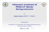 Ultrasonic treatment of PEN/LCP blends during extrusion MARCH27 08.pdfUltrasonic treatment of PEN/LCP blends during extrusion by Kaan Gunes and A. I. Isayev Presented at Conference