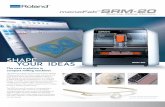 SHAPE YOUR IDEAS - Robotshop · monoFab™SRM-20 Desktop Milling Machine SHAPE Create functional prototypes from a variety of materials. YOUR IDEAS The next evolution in compact milling