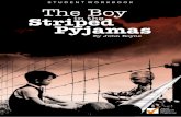S T U D E N T W O R K B O O K The Boy Striped Boy in the Striped Pyjamas... · 1. Was Bruno’s mother happy to leave Berlin? Explain. 2. Describe Bruno’s father. 3. Why does Bruno
